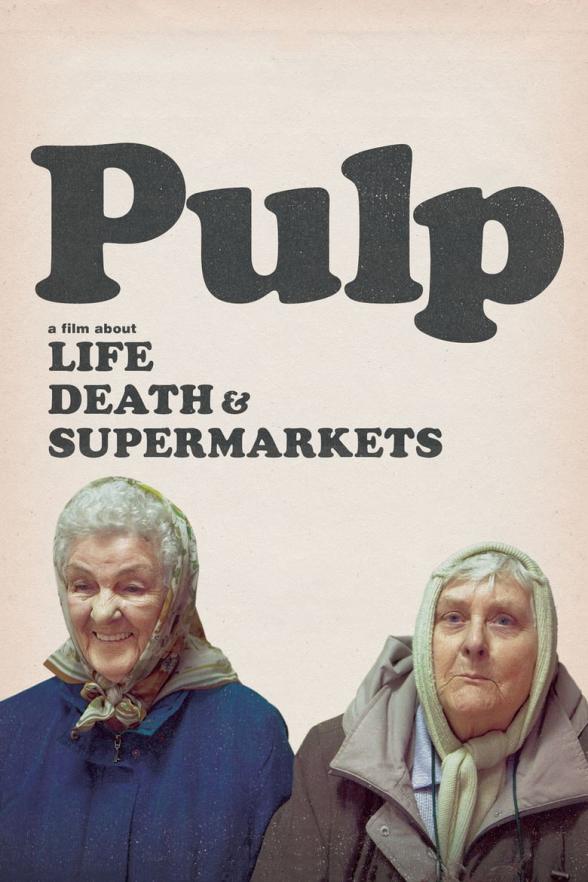 Poster image for PULP: A FILM ABOUT LIFE, DEATH AND SUPERMARKETS