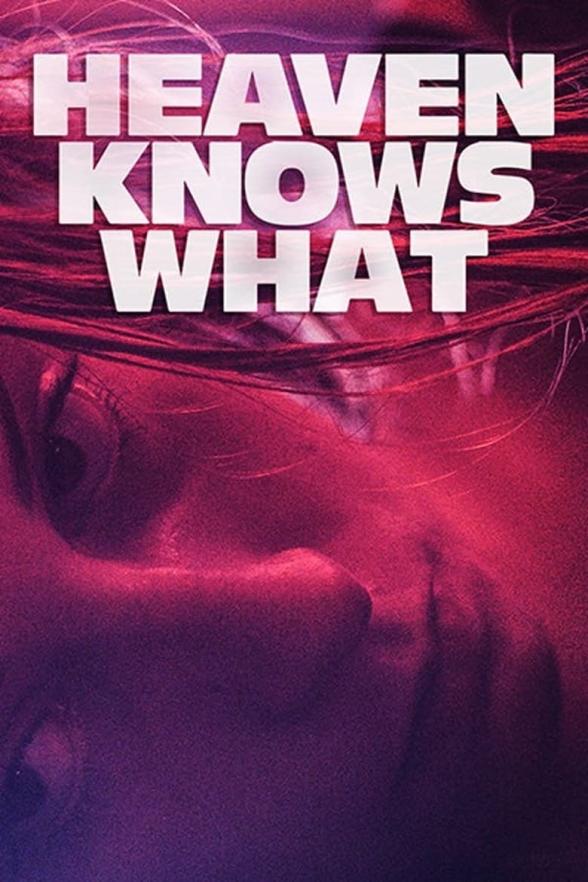 Poster image for HEAVEN KNOWS WHAT