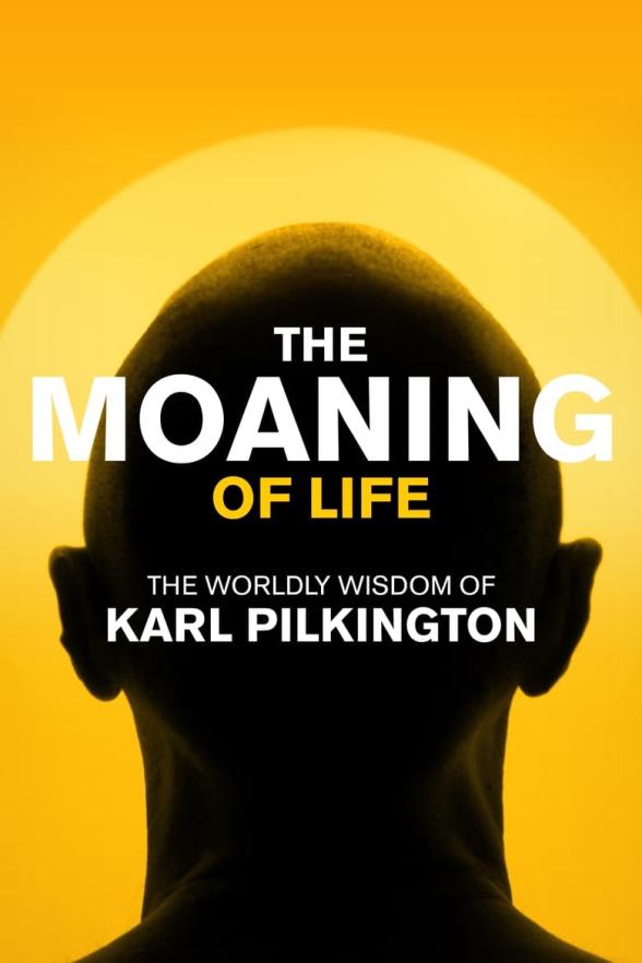 Poster image for KARL PILKINGTON THE MOANING OF LIFE