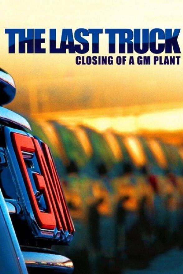 Poster image for The Last Truck: Closing Of A GM Plant