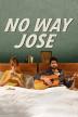 Poster image for NO WAY JOSE